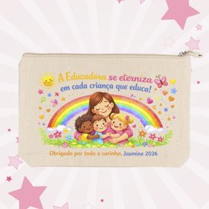 Necessaire A educadora se eterniza em cada criança que educa