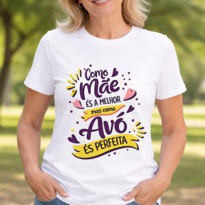T-Shirt Como Mãe és a Melhor mas como Avó és Perfeita