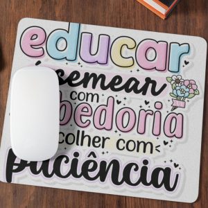 Tapete de Rato Educar é semear com sabedoria e colher com paciência