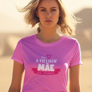 T-Shirt Esta é a Melhor Mãe do Mundo