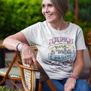 T-Shirt És uma grande Mãe e uma excelente Avó