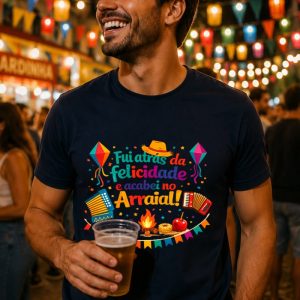 T-shirt Fui atrás da felicidade e acabei no arraial