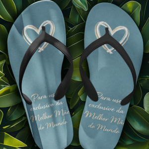Chinelos havaianas Para o uso exclusivo da melhor Mãe do Mundo