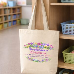 Tote Bag Professora, a flor que educa com amor e dedicação o seu jardim