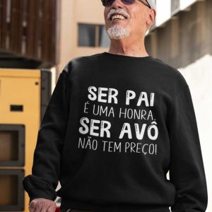Camisola Ser Pai é uma Honra, Ser Avô não tem Preço